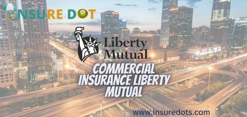 Commercial Insurance Liberty Mutual