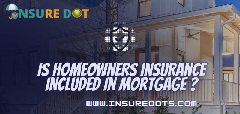 Is homeowners insurance included in mortgage ?